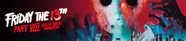 Movie Night [Friday the 13th]: Friday the 13th Part VIII: Jason Takes&nbsp;Manhattan